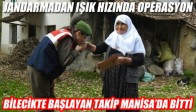 JANDARMADAN IŞIK HIZINDA OPERASYON BİLECİK’TE BAŞLAYAN TAKİP AKHİSAR’DA SONA ERDİ