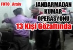 Jandarmadan Kumar Operasyonu: 13 Kişi Gözaltına Alındı