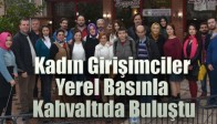 Kadın Girişimciler Yerel Basınla Kahvaltıda Buluştu