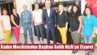 Kadın Meclisinden Başkan Salih Hızlı'ya Ziyaret