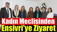 Kadın Meclisinden Ensivri'ye Ziyaret