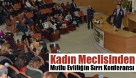 Kadın Meclisinden, Mutlu Evliliğin Sırrı Konferansı