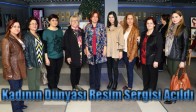 Kadının Dünyası Resim Sergisi Açıldı