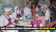Kadir Gecesinde Akhisar Belediyesinden 3 Bin Kişilik Yemek