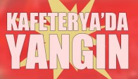 Kafeterya'da Yangın