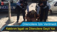 Kaldırım İşgali ve Dilencilere Geçit Yok