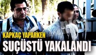 Kapkaç Yaparken Suçüstü Yakalandı