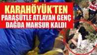 Karahöyük Dağından Paraşütle Atlayan Genç Dağda Mahsur Kaldı