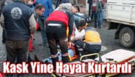 Kask Yine Hayat Kurtardı