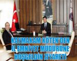 Kaymakam Köten İl Emniyet Müdürü Çetin i Makamında Ziyaret etti