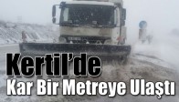 Kertil’de Kar Bir Metreye Ulaştı