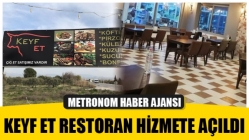 Keyf Et Restoran hizmete açıldı