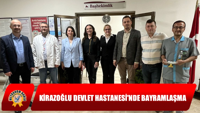 Kirazoğlu Devlet Hastanesi'nde Bayramlaşma