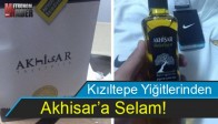 Kızıltepe Yiğitlerinden Akhisar’a Selam!