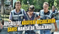 Kocaeli’de Kasiyeri Bıçaklayan Şahıs Manisa’da Yakalandı