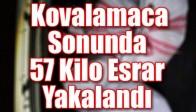 Kovalamaca Sonunda 57 Kilo Esrar Yakalandı