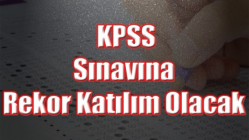 KPSS sınavına rekor katılım olacak