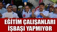 Küçükaydın;"Eğitim Çalışanları İşbaşı Yapmıyor" Dedi