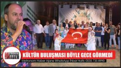 Kültür Buluşması böyle gece görmedi