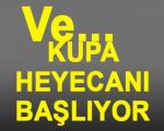 Kupa Heyecanı Başlıyor !