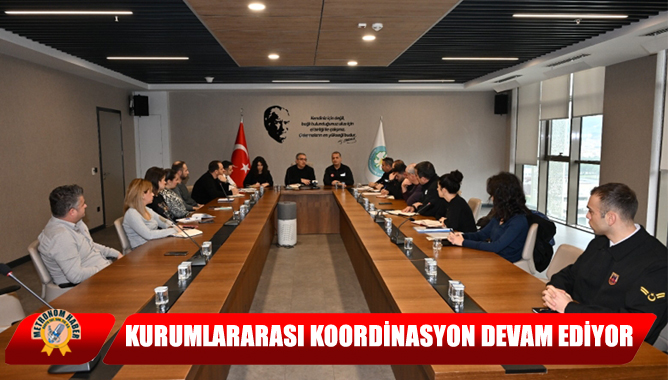 Kurumlararası Koordinasyon Devam Ediyor