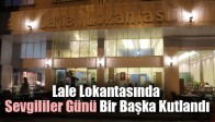 Lale Lokantasında Sevgililer Günü Bir Başka Kutlandı