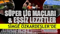 Lig TV İle Coşkulu Maçlar Simge Özkardeşler Restaurant’ta