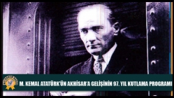 M. Kemal Atatürk’ün Akhisar’a Gelişinin 97. Yıl Kutlama Programı