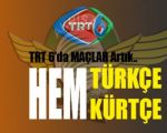 Maçlar Hem Türkçe, Hem Kürtçe !