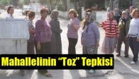 Mahallelinin ‘‘Toz’’ Tepkisi
