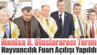 Manisa 8. Uluslararası Tarım, Hayvancılık Fuarı Açılışı Yapıldı