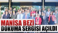 Manisa Bezi Dokuma Sergisi Açıldı