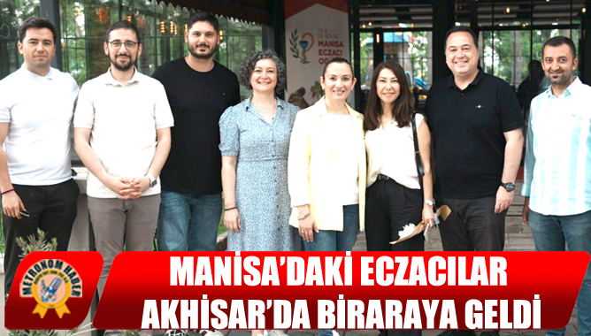 Manisa’daki Eczacılar Akhisar’da Bir araya Geldi