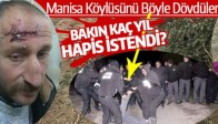 MANİSA KÖYLÜSÜNÜ DÖVDÜLER BAKIN KAÇ YIL HAPİS İSTENDİ?