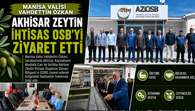 Manisa Valisi Özkan, Akhisar Zeytin İhtisas OSB'yi Ziyaret Etti