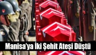 Manisa’ya İki Şehit Ateşi Düştü