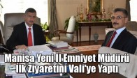 Manisa Yeni İl Emniyet Müdürü İlk Ziyaretini Vali'ye Yaptı