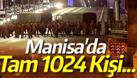Manisa'da Tam 1024 Kişi Gözaltında
