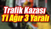 Manisa'da Trafik Kazası 1’i Ağır 3 Yaralı