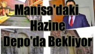 Manisa'daki Hazine Depoda Bekliyor