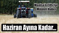 MANİSALI ÇİFTÇİYE MÜJDELİ HABER!