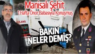 MANİSALI ŞEHİT 1 HAFTA ÖNCE BABASIYLA KONUŞMUŞ..
