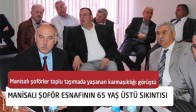 Manisalı Şoför Esnafının 65 Yaş Üstü Sıkıntısı