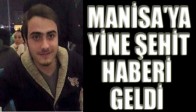 MANİSA'YA YİNE ŞEHİT HABERİ GELDİ