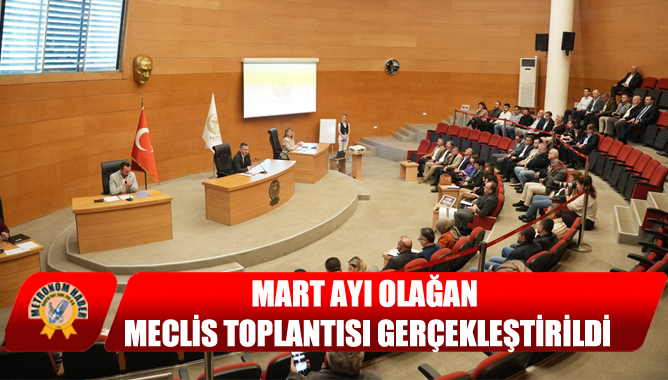 Mart Ayı Olağan Meclis Toplantısı Gerçekleştirildi