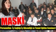 Maski Personeline İş Sağlığı İş Güvenliği ve Temel Eğitim Semineri