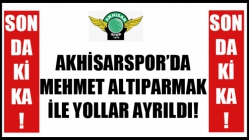 Mehmet Altıparmak ile Yollar Ayrıldı