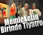 Memleketin Birinde Tiyatro!