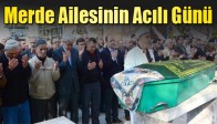Merde Ailesinin Acılı Günü