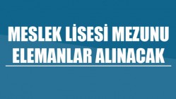 Meslek Lisesi Mezunu Elemanlar Alınacak